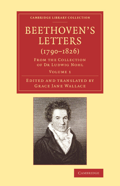Beethoven's Letters (1790–1826); From the Collection of Dr Ludwig Nohl (Paperback / softback) 9781108078481