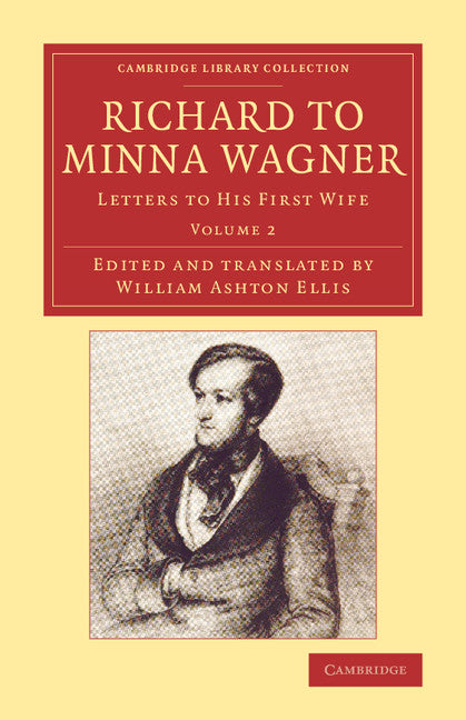 Richard to Minna Wagner; Letters to his First Wife (Paperback / softback) 9781108078528