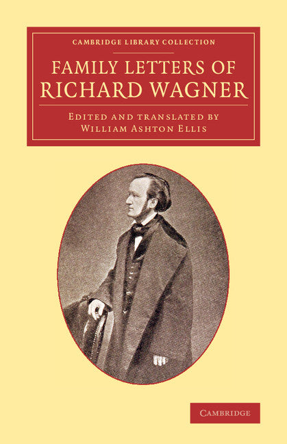 Family Letters of Richard Wagner (Paperback / softback) 9781108078603
