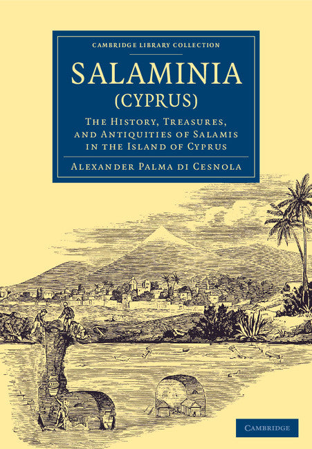 Salaminia (Cyprus); The History, Treasures, and Antiquities of Salamis in the Island of Cyprus (Paperback / softback) 9781108078627