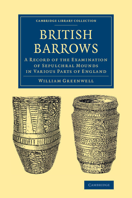 British Barrows; A Record of the Examination of Sepulchral Mounds in Various Parts of England (Paperback / softback) 9781108078641