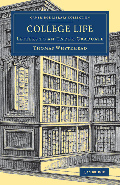 College Life; Letters to an Under-Graduate (Paperback / softback) 9781108078771