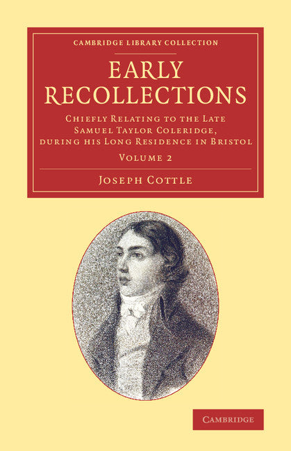 Early Recollections; Chiefly Relating to the Late Samuel Taylor Coleridge, during his Long Residence in Bristol (Paperback / softback) 9781108079310