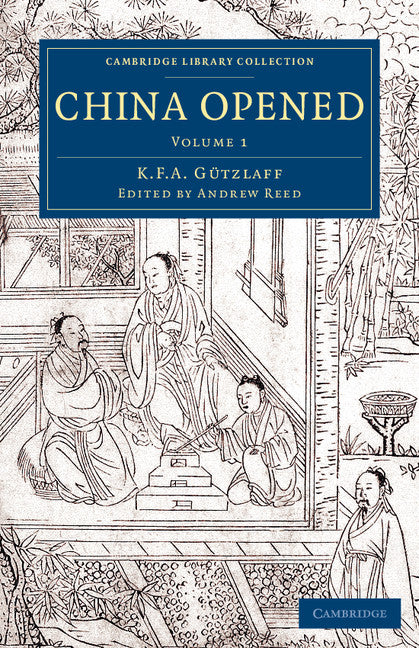 China Opened; Or, a Display of the Topography, History, Customs, Manners, Arts, Manufactures, Commerce, Literature, Religion, Jurisprudence, etc. of the Chinese Empire (Paperback / softback) 9781108079433