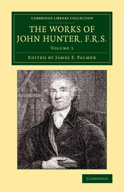 The Works of John Hunter, F.R.S.; With Notes (Paperback / softback) 9781108079570