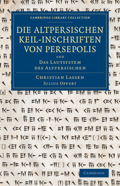 Die altpersischen Keil-inschriften von Persepolis; And Das Lautsystem des Altpersischen (Paperback / softback) 9781108079624