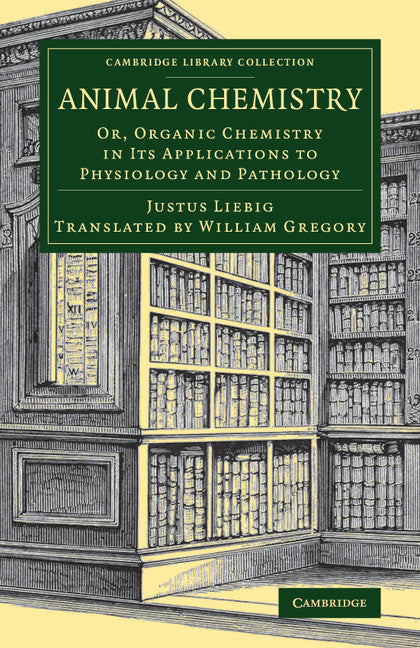 Animal Chemistry; Or, Organic Chemistry in its Applications to Physiology and Pathology (Paperback / softback) 9781108080071