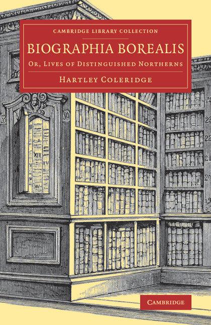 Biographia Borealis; Or, Lives of Distinguished Northerns (Paperback / softback) 9781108080088