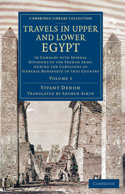 Travels in Upper and Lower Egypt; In Company with Several Divisions of the French Army, during the Campaigns of General Bonaparte in that Country (Paperback / softback) 9781108080200