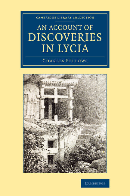 An Account of Discoveries in Lycia; Being a Journal Kept during a Second Excursion in Asia Minor (Paperback / softback) 9781108080705