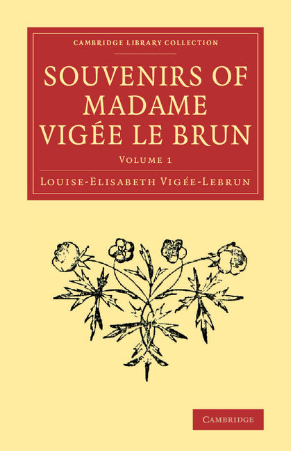 Souvenirs of Madame Vigée Le Brun (Paperback / softback) 9781108080750