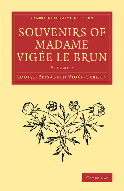 Souvenirs of Madame Vigée Le Brun (Paperback / softback) 9781108080767