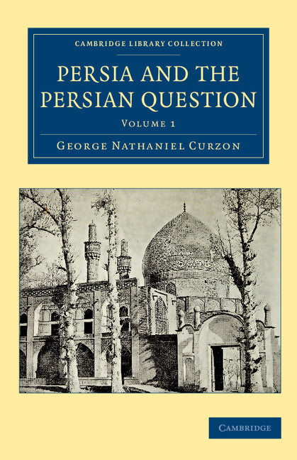 Persia and the Persian Question (Paperback / softback) 9781108080842