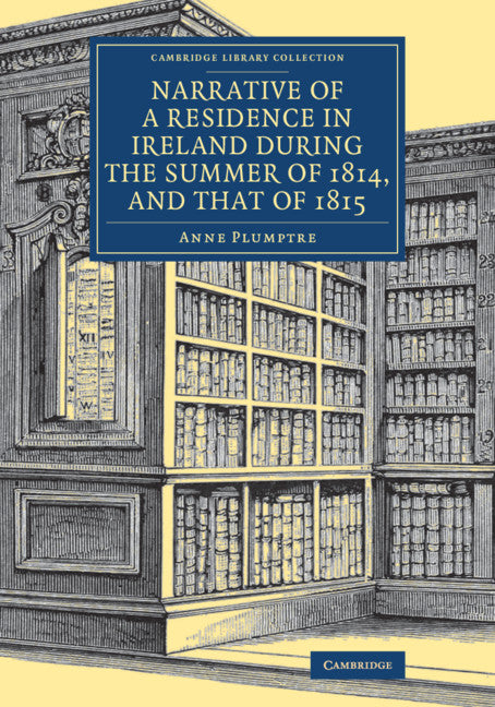 Narrative of a Residence in Ireland during the Summer of 1814, and that of 1815 (Paperback / softback) 9781108080965