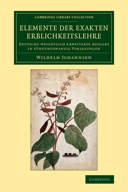 Elemente der exakten Erblichkeitslehre; Deutsche wesentlich erweiterte Ausgabe in fünfundzwanzig Vorlesungen (Paperback / softback) 9781108081054