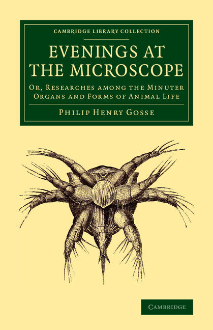 Evenings at the Microscope; Or, Researches among the Minuter Organs and Forms of Animal Life (Paperback / softback) 9781108081269
