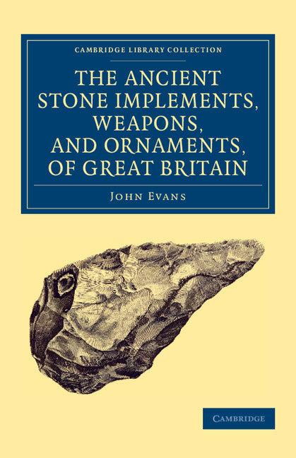 Ancient Stone Implements, Weapons, and Ornaments, of Great Britain (Paperback / softback) 9781108081481