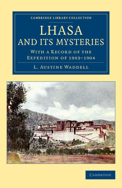 Lhasa and its Mysteries; With a Record of the Expedition of 1903–1904 (Paperback / softback) 9781108081818