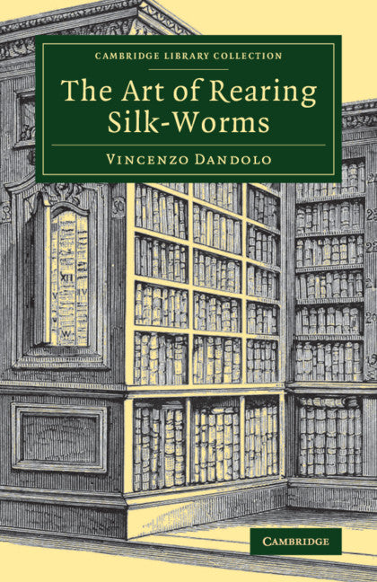 The Art of Rearing Silk-Worms (Paperback / softback) 9781108082112