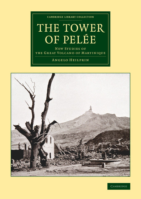 The Tower of Pelée; New Studies of the Great Volcano of Martinique (Paperback / softback) 9781108082815