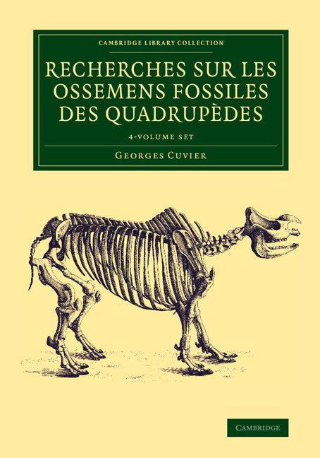 Recherches sur les ossemens fossiles des quadrupèdes 4 Volume Set (Multiple-component retail product) 9781108083805
