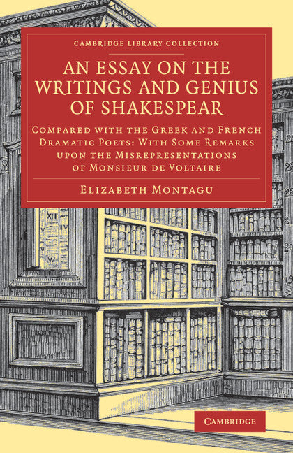 An Essay on the Writings and Genius of Shakespear; Compared with the Greek and French Dramatic Poets: With Some Remarks upon the Misrepresentations of Monsieur de Voltaire (Paperback / softback) 9781108083911