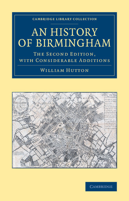 An History of Birmingham; The Second Edition, with Considerable Additions (Paperback / softback) 9781108084062