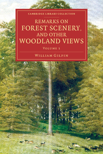 Remarks on Forest Scenery, and Other Woodland Views; Illustrated by the Scenes of New-Forest in Hampshire (Paperback / softback) 9781108084857