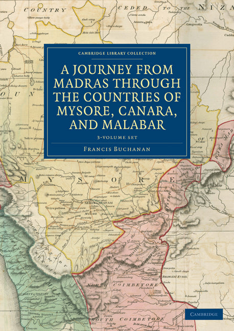 A Journey from Madras through the Countries of Mysore, Canara, and Malabar (Multiple-component retail product) 9781108116305