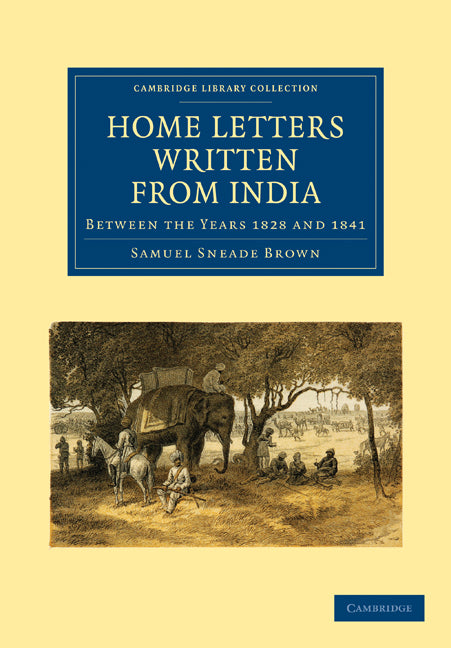 Home Letters Written from India; Between the Years 1828 and 1841 (Paperback / softback) 9781108134170