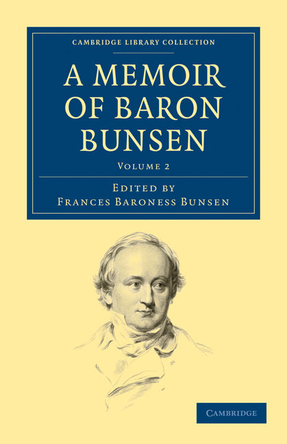 A Memoir of Baron Bunsen: Volume 2 (Paperback / softback) 9781108274845