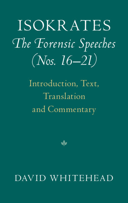 Isokrates: The Forensic Speeches (Nos. 16–21) 2 Hardback Volume Set; Introduction, Text, Translation and Commentary (Multiple-component retail product) 9781108303729