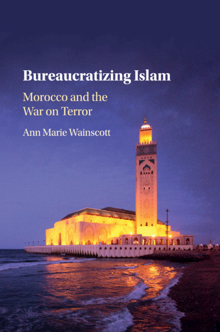 Bureaucratizing Islam; Morocco and the War on Terror (Paperback / softback) 9781108399982