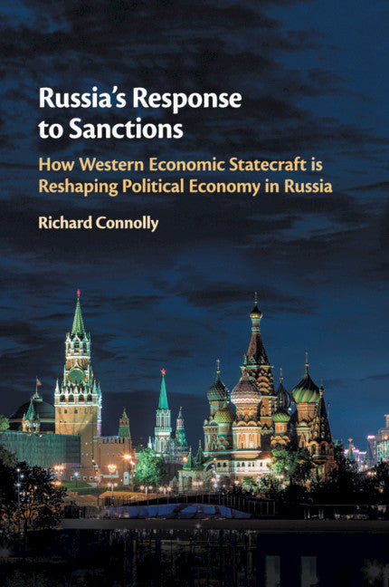 Russia's Response to Sanctions; How Western Economic Statecraft is Reshaping Political Economy in Russia (Paperback / softback) 9781108400114