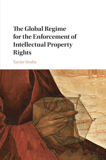 The Global Regime for the Enforcement of Intellectual Property Rights (Paperback / softback) 9781108400893