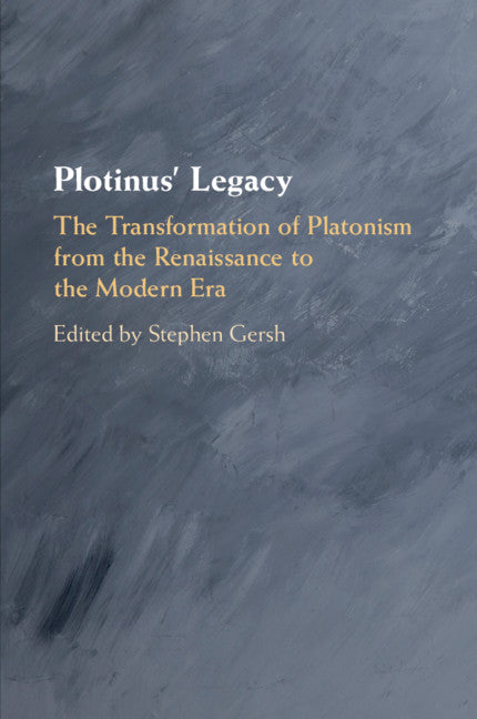 Plotinus' Legacy; The Transformation of Platonism from the Renaissance to the Modern Era (Paperback / softback) 9781108401135