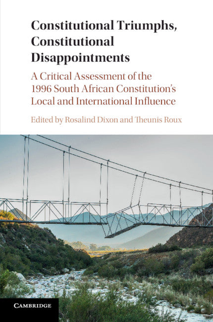 Constitutional Triumphs, Constitutional Disappointments; A Critical Assessment of the 1996 South African Constitution's Local and International Influence (Paperback / softback) 9781108401180