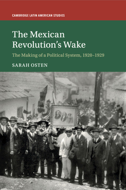 The Mexican Revolution's Wake; The Making of a Political System, 1920–1929 (Paperback / softback) 9781108401289