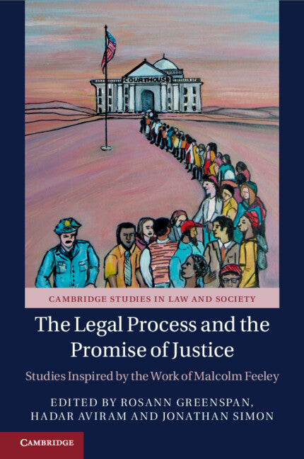 The Legal Process and the Promise of Justice; Studies Inspired by the Work of Malcolm Feeley (Paperback / softback) 9781108401975