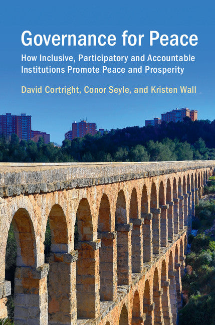 Governance for Peace; How Inclusive, Participatory and Accountable Institutions Promote Peace and Prosperity (Paperback / softback) 9781108402514