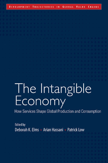 The Intangible Economy; How Services Shape Global Production and Consumption (Paperback / softback) 9781108402651