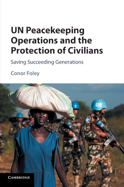 UN Peacekeeping Operations and the Protection of Civilians; Saving Succeeding Generations (Paperback / softback) 9781108402750