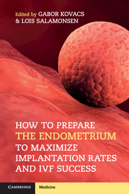 How to Prepare the Endometrium to Maximize Implantation Rates and IVF Success (Paperback / softback) 9781108402811