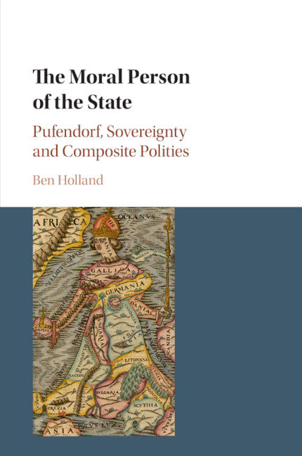 The Moral Person of the State; Pufendorf, Sovereignty and Composite Polities (Paperback / softback) 9781108403405
