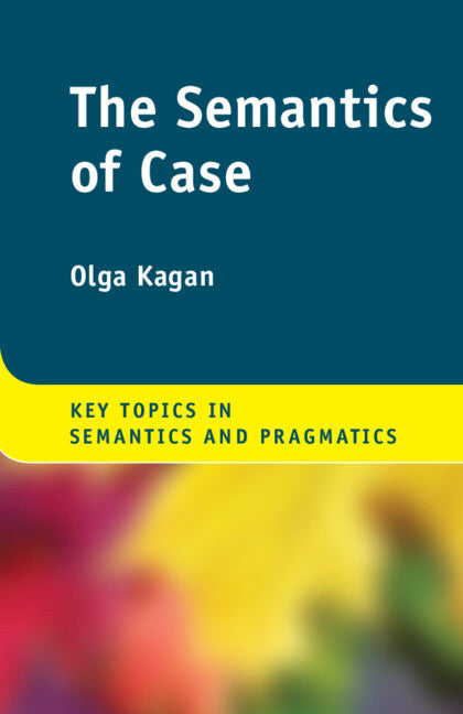 The Semantics of Case (Paperback / softback) 9781108403474
