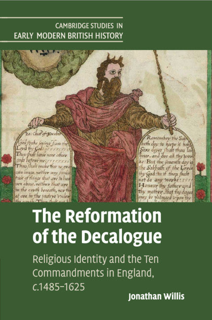 The Reformation of the Decalogue; Religious Identity and the Ten Commandments in England, c.1485–1625 (Paperback / softback) 9781108403993