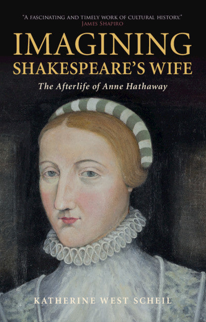 Imagining Shakespeare's Wife; The Afterlife of Anne Hathaway (Paperback / softback) 9781108404068