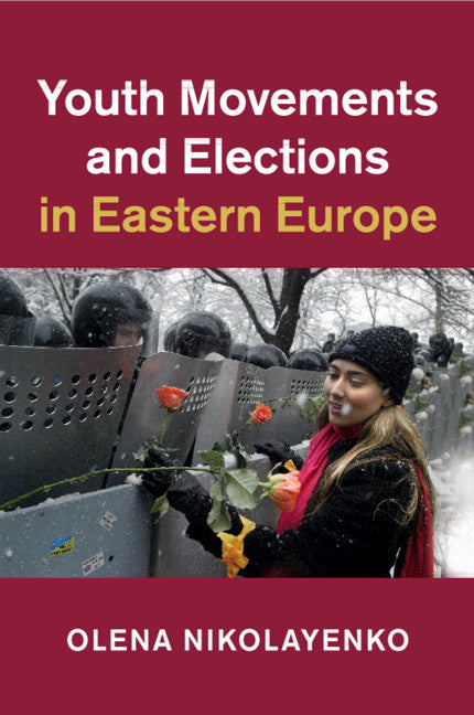 Youth Movements and Elections in Eastern Europe (Paperback / softback) 9781108404143