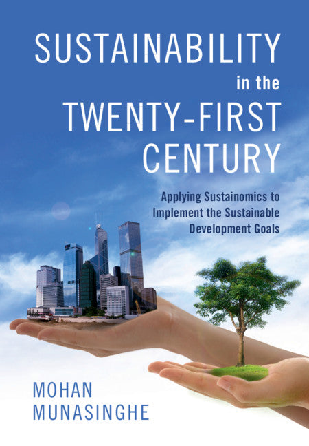 Sustainability in the Twenty-First Century; Applying Sustainomics to Implement the Sustainable Development Goals (Paperback / softback) 9781108404150