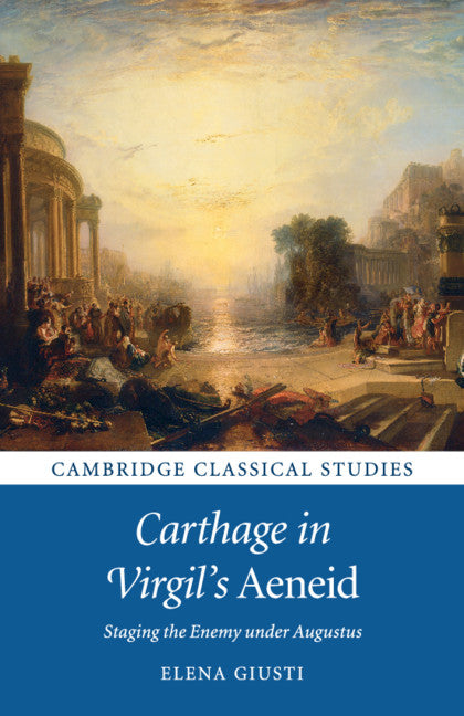 Carthage in Virgil's Aeneid; Staging the Enemy under Augustus (Paperback / softback) 9781108404181